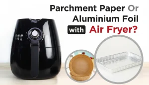 Air fryer comparison aluminum foil vs parchment paper